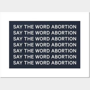 Say the word abortion Posters and Art